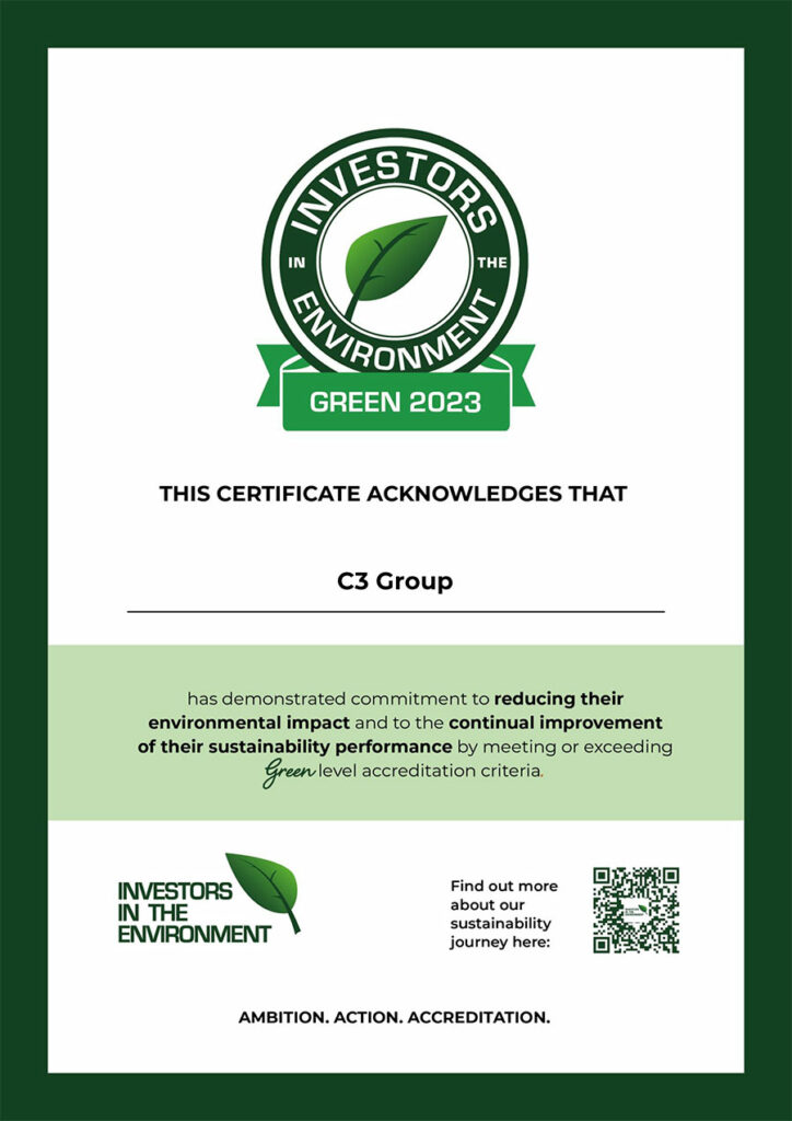 Our certificate acknowledging that C3 Group has demonstrated commitment to reducing our environmental impact/ Green Level accreditation from Investors in the Environment